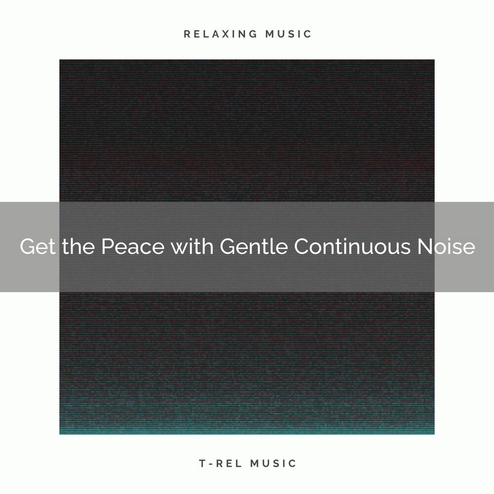 Picture of 2020 Best: Get the Peace with Gentle Continuous Noise