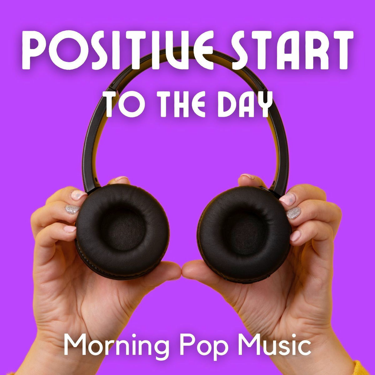 Album cover of Positive Start To The Day: Morning Pop Music