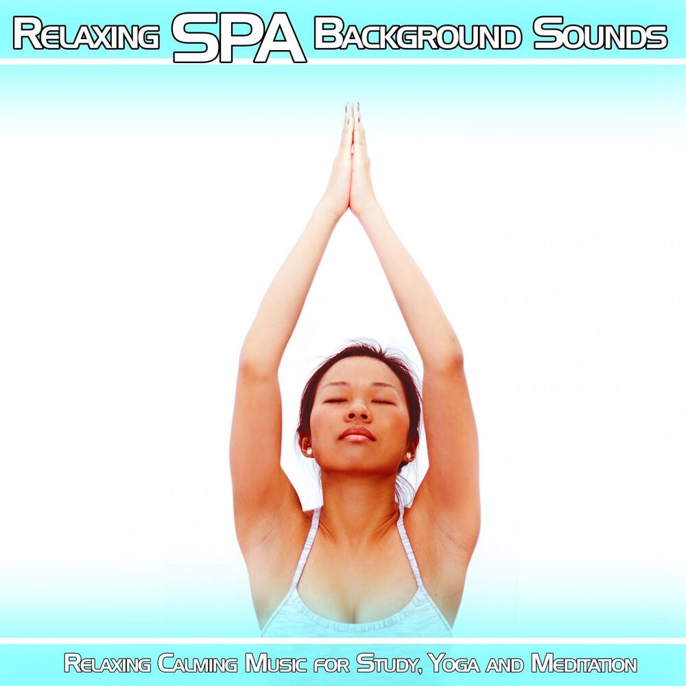 Picture of Relaxing SPA Background Sounds: Relaxing Calming Music for Study, Yoga and Meditation