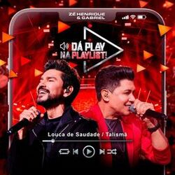 Louca de Saudade / Talismã (Da Play na Playlist)