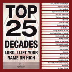 Cover of Top 25 Decades - Lord, I Lift Your Name On High