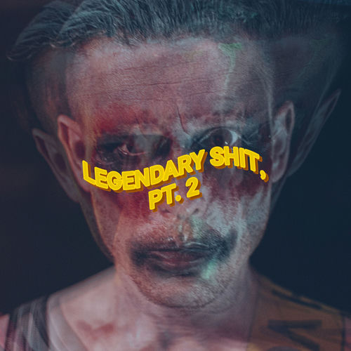 Legendary Shit, Pt. 2