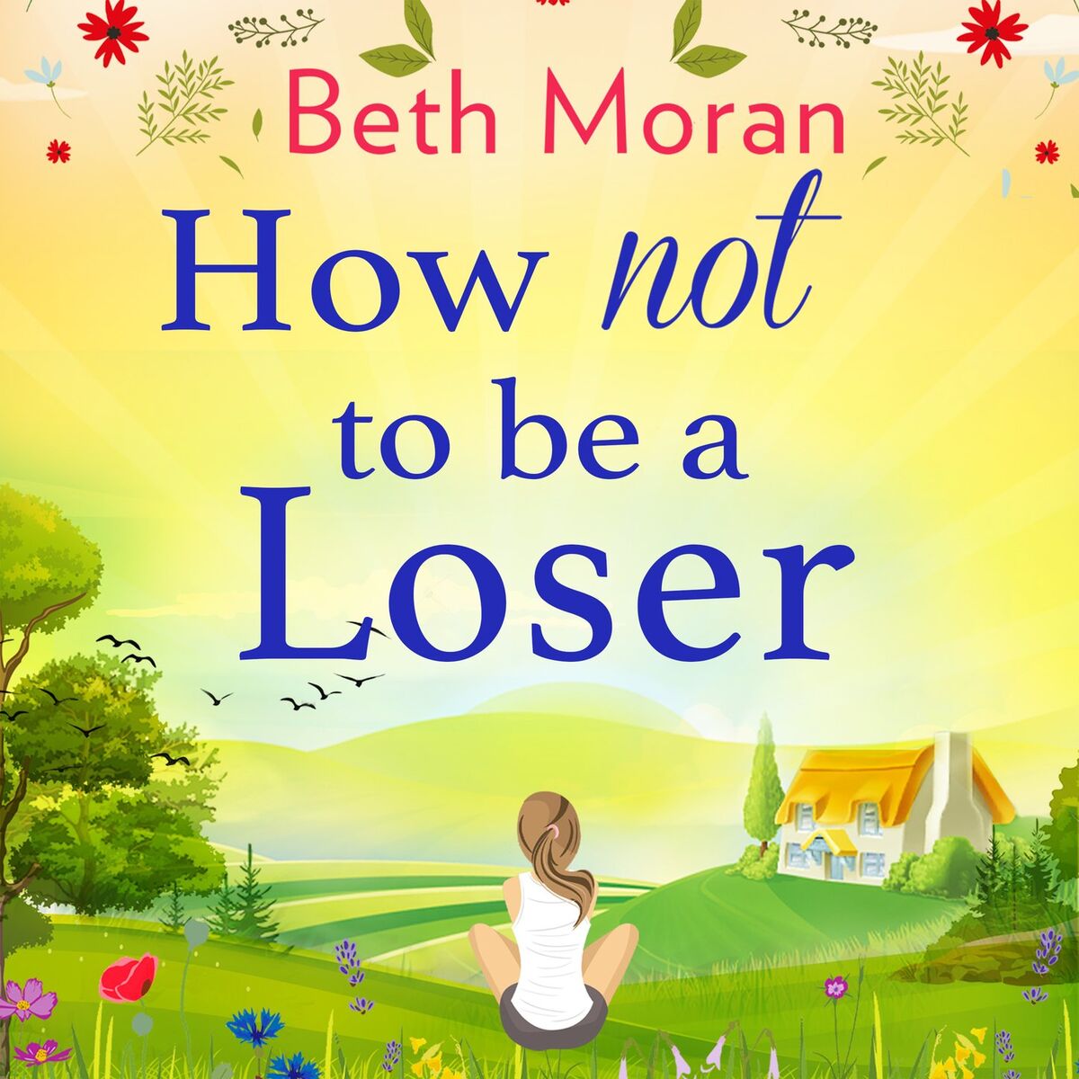 Album cover of How Not To Be A Loser - The Perfect Uplifting Read for 2020 (Unabridged)