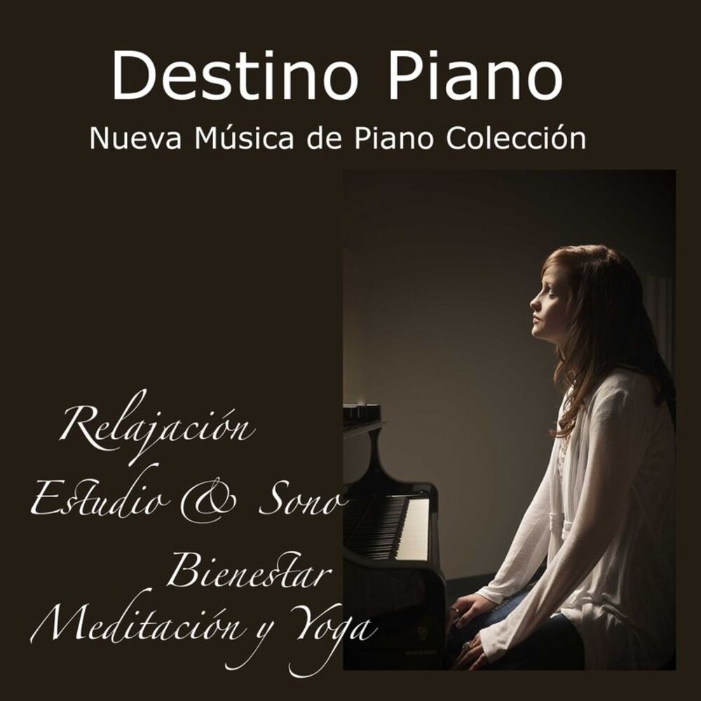 Picture of Destino Piano: Nueva Música de Piano Colección, Relajación, Estudio & Sono, Música Relajante para Bienestar, Meditación y Yoga