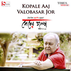 Cover of Kopale Aaj Valobasar Jor (From "Sesher Golpo") - Single