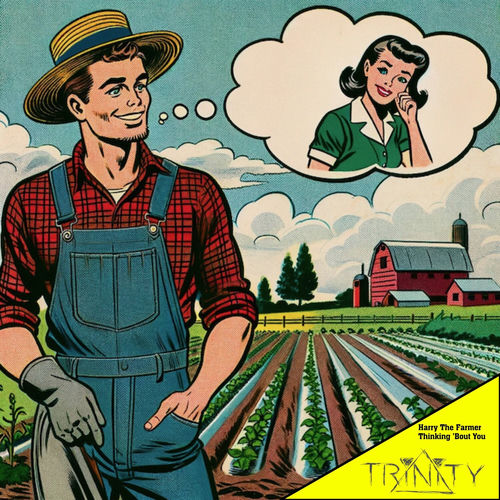 Harry The Farmer - Thinking 'Bout You