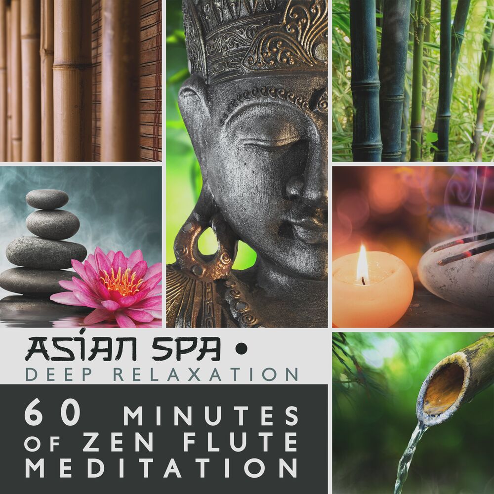 Picture of Asian Spa Deep Relaxation - 60 Minutes of Zen Flute Meditation, Music for Massage, Reiki and Healing