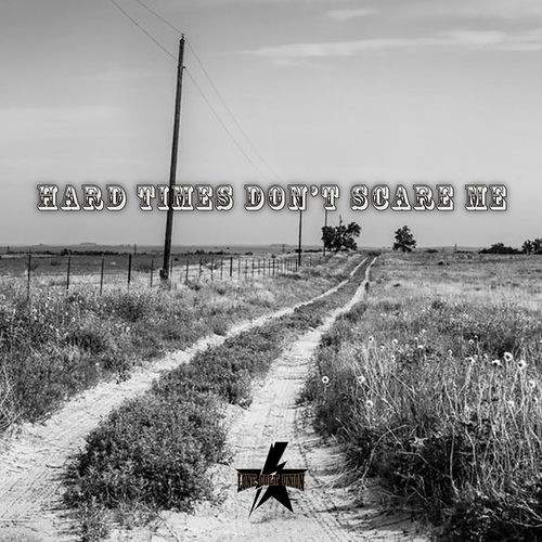 Hard Times Don't Scare Me