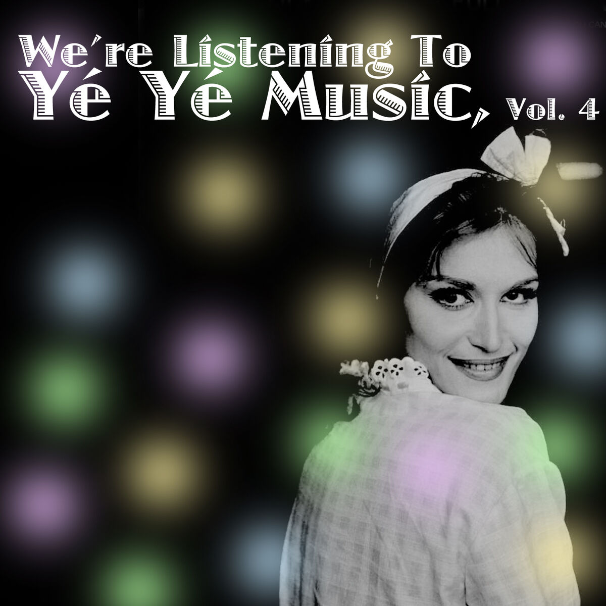 Album cover of We're Listening To Yé Yé Music! Vol. 4