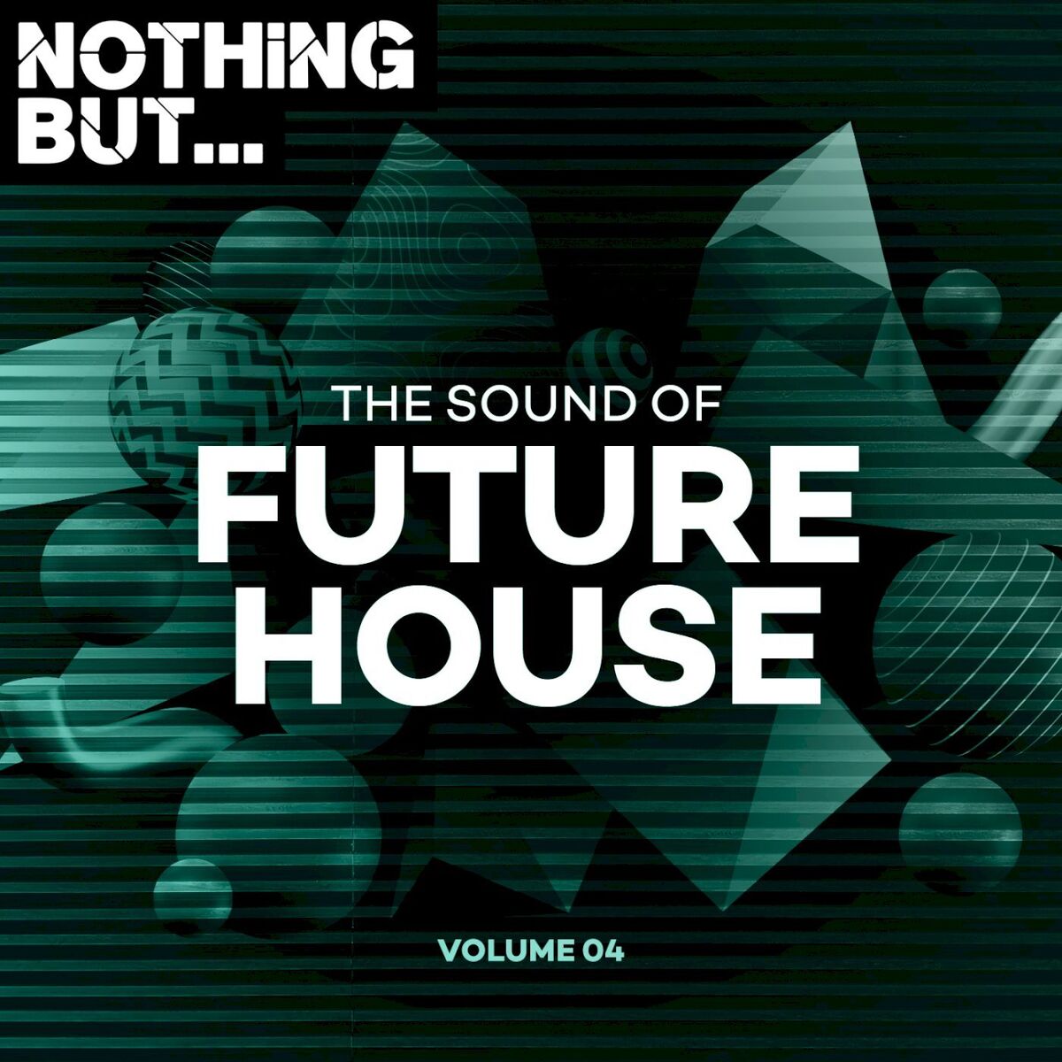 Album cover of Nothing But... The Sound of Future House, Vol. 04