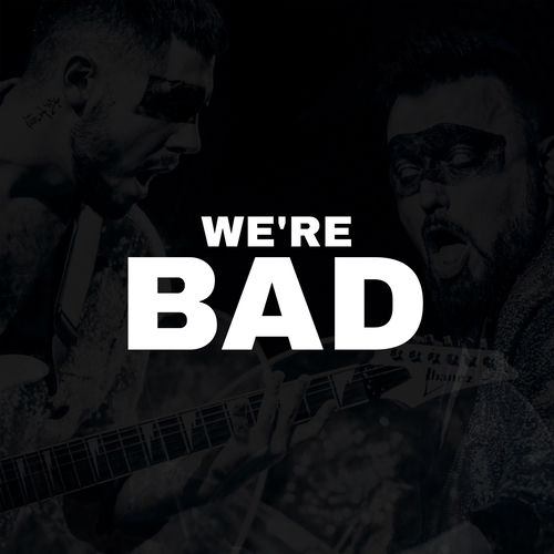 We're Bad