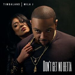 Cover of Don't Get No Betta (feat. Mila J)