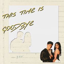 Cover of this time is goodbye (feat. Jae Fontane)