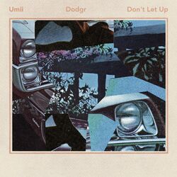 Cover of Don't Let Up (Dodgr Remix)