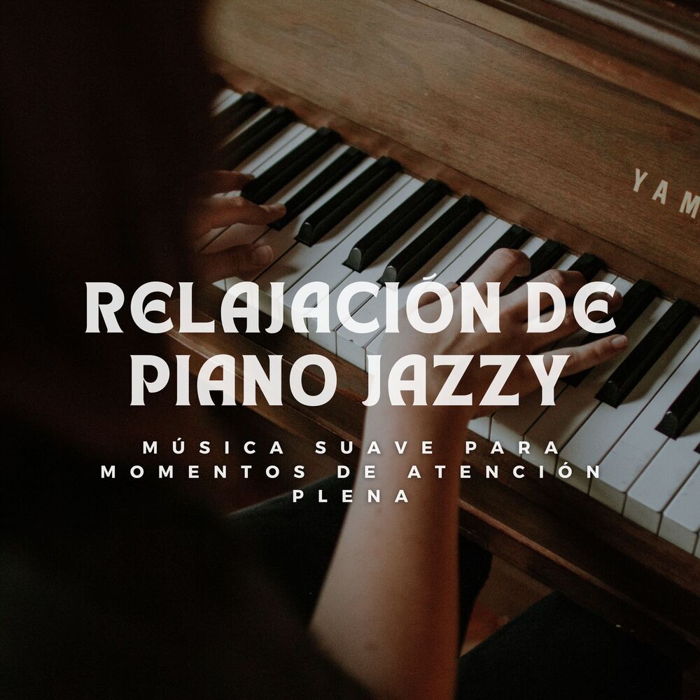 Picture of Relajación De Piano Jazzy: Música Suave Para Momentos De Atención Plena