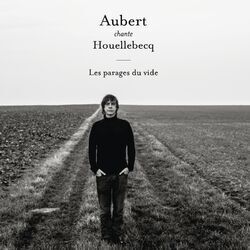 Cover of Aubert chante Houellebecq - Les parages du vide