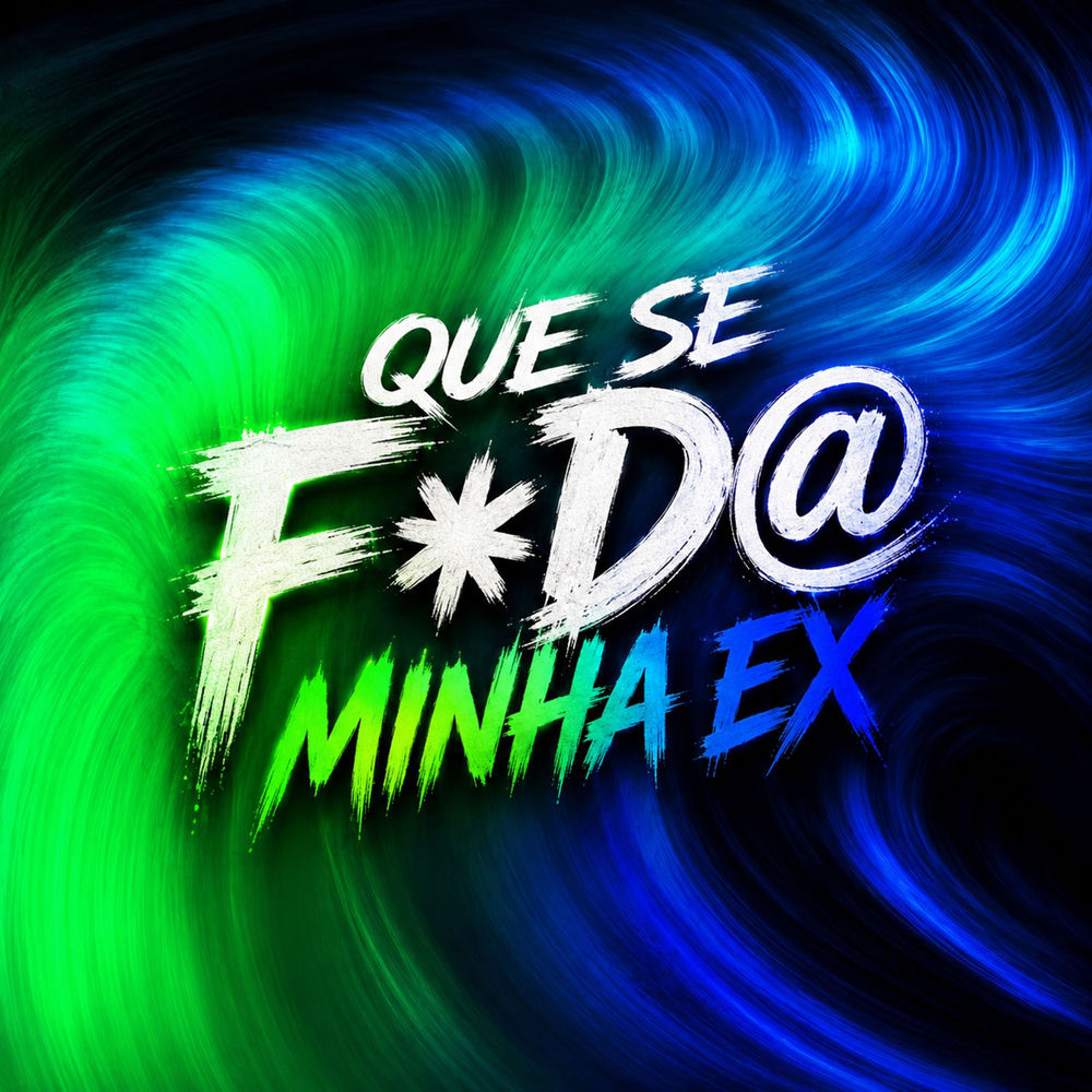QUE SE F*D@ MINHA EX