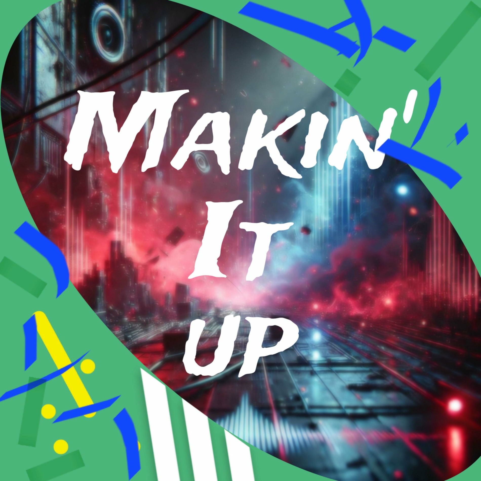 Album cover of Makin' it up