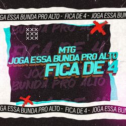 Cover of Joga Essa Bunda Pro Alto, Fica de 4