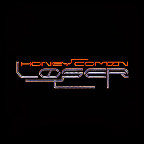 HONEY COMIN' LOSER