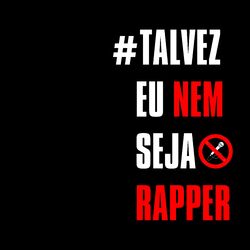 Cover of #TalvezEuNemSejaRapper