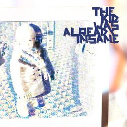 Cover of The Kid Was Already Insane
