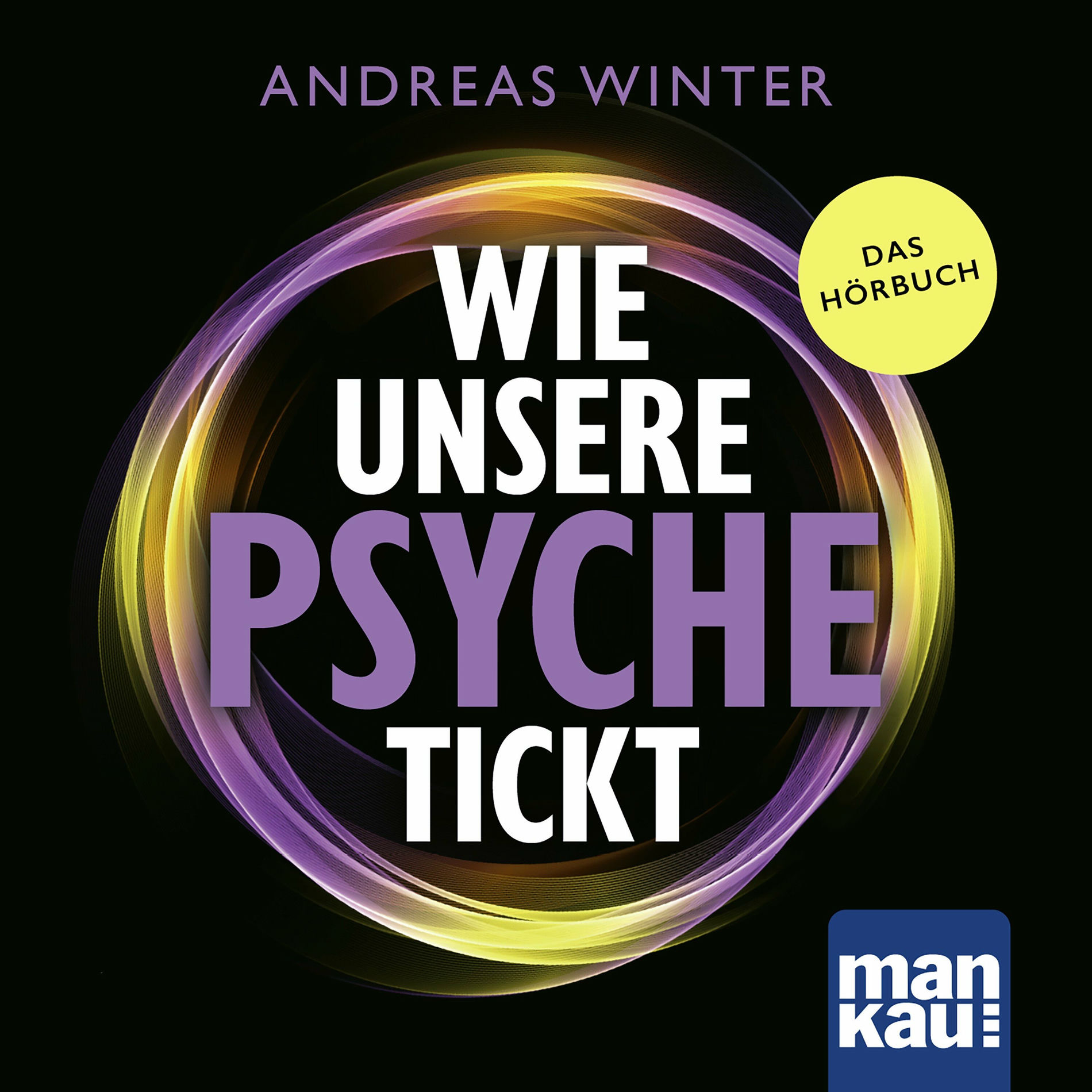 Album cover of Wie unsere Psyche tickt (Die Intelligenz des Unterbewusstseins verstehen. Wie psychosomatische Symptome und Blockaden entste