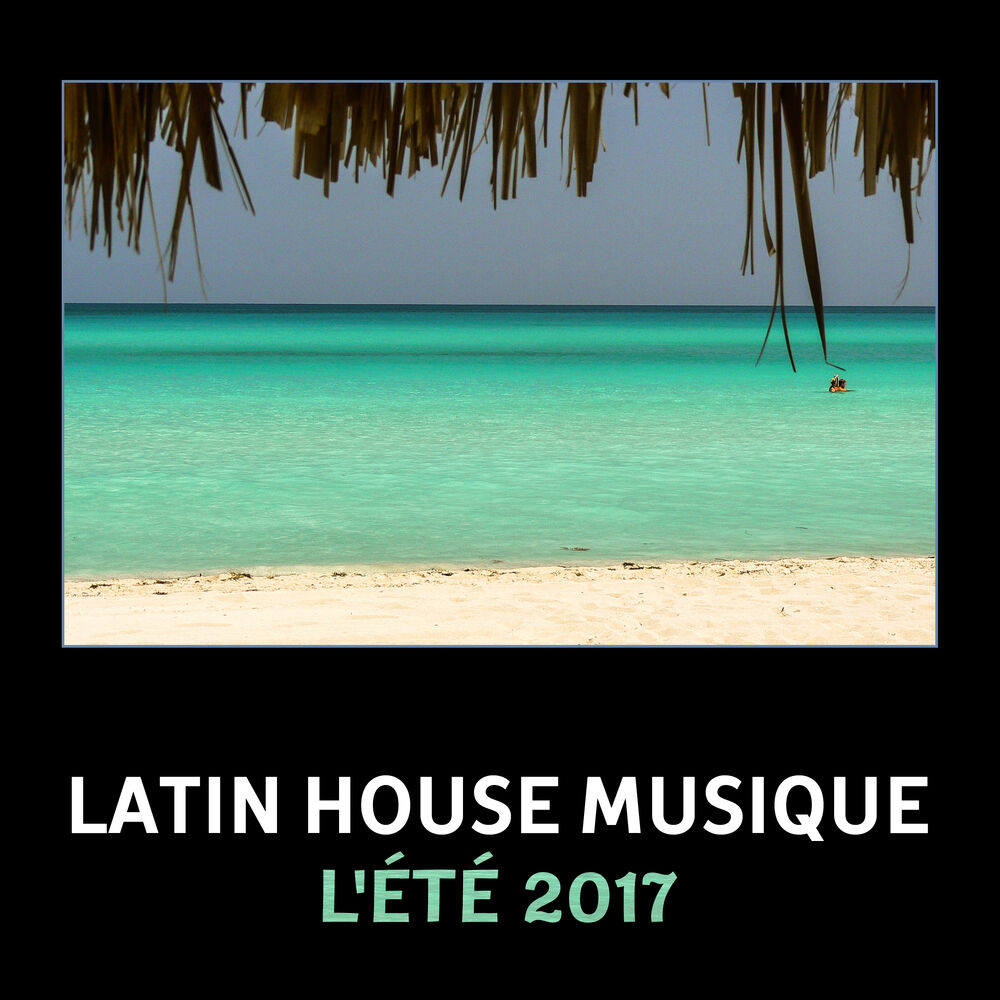 Picture of Latin house musique: L'été 2017 (Meilleur de la musique électronique, Reggaeton et latino)