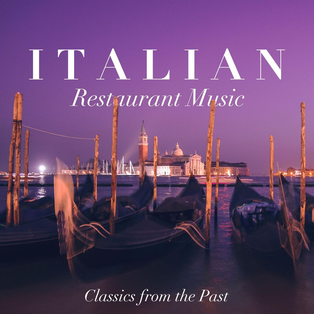 Picture of Italian Restaurant Music 2018 - Classics from the Past and The Very Best of Traditional Italian Music