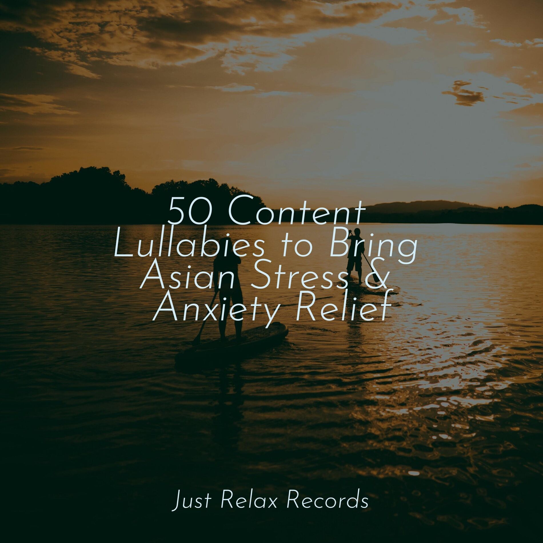 Album cover of 50 Content Lullabies to Bring Asian Stress & Anxiety Relief
