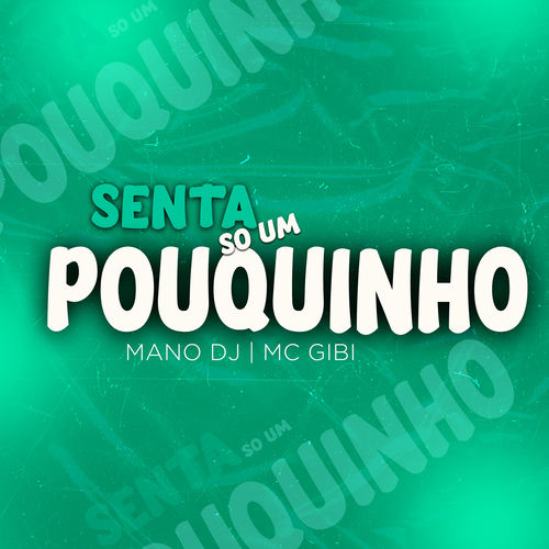 Senta Só um Pouquinho