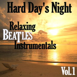 Cover of Hard Day's Night: Relaxing Beatles Instrumentals, Vol. 1