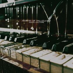 Worthy Of Hallelujah (Deluxe)