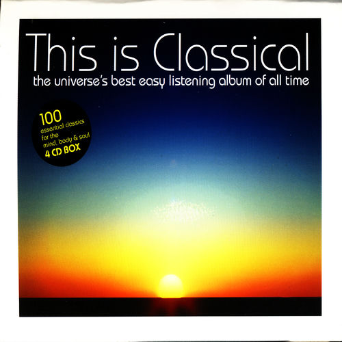 This Is Classical - The Universe's Best Easy Listening Album Of All Time