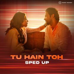 Cover of Tu Hain Toh (Sped Up)