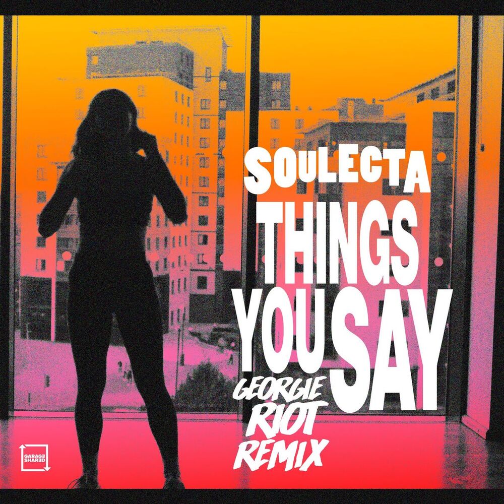 Picture of Things You Say (Georgie Riot Remix)