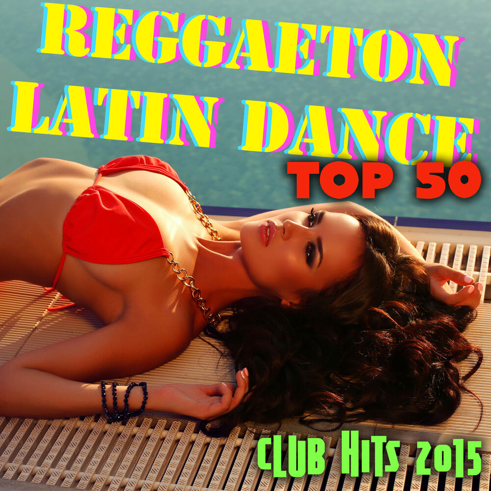 Picture of Reggaeton & Latin Dance Top 50 - Tropical House Music & Brazilian Dance Club Hits 2015