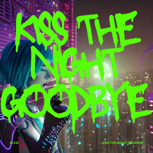 Kiss The Night Goodbye