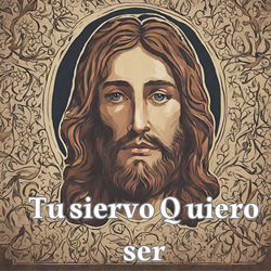 Tu Siervo Quiero Ser