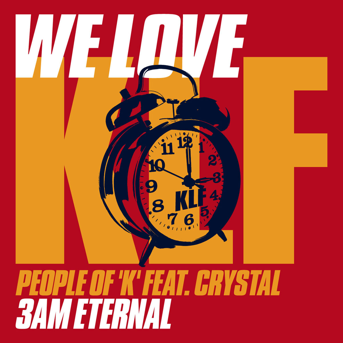Album cover of We Love Klf: 3am Eternal (feat. Crystal)