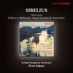 Cover of Sibelius: King Christian II, Pelleas et Melisande & Swanwhite