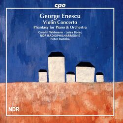 Cover of Enescu: Violin Concerto & Fantaisie for Piano & Orchestra