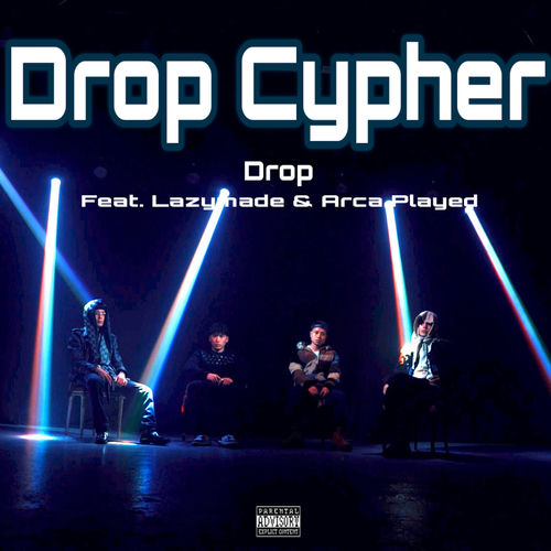 Drop Cypher (feat. Lazymade & Arca Played)