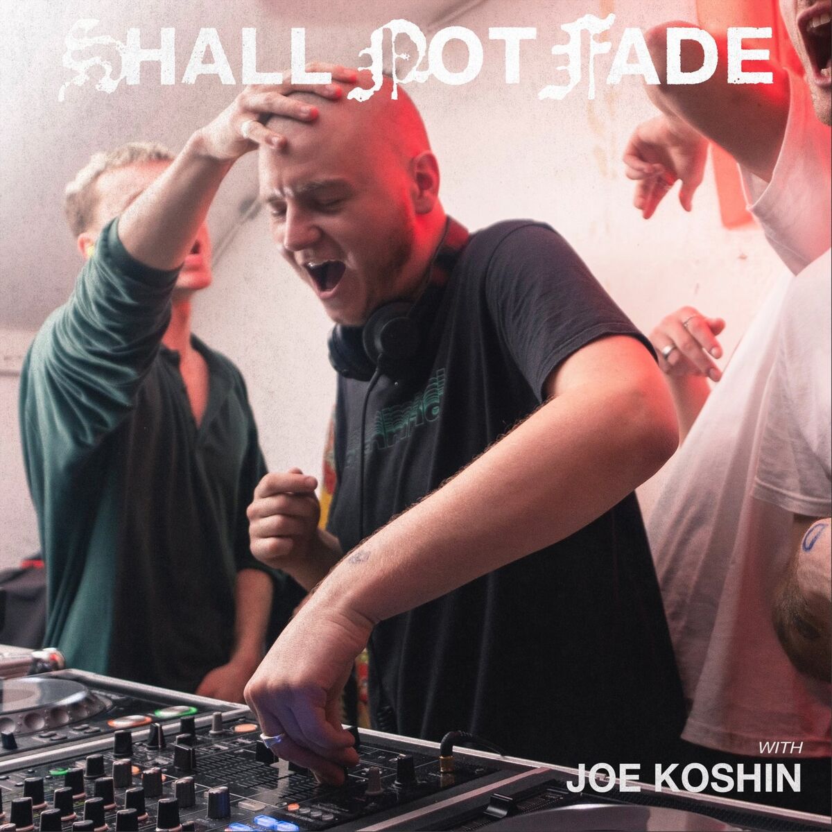 Album cover of Shall Not Fade: Joe Koshin (DJ Mix)