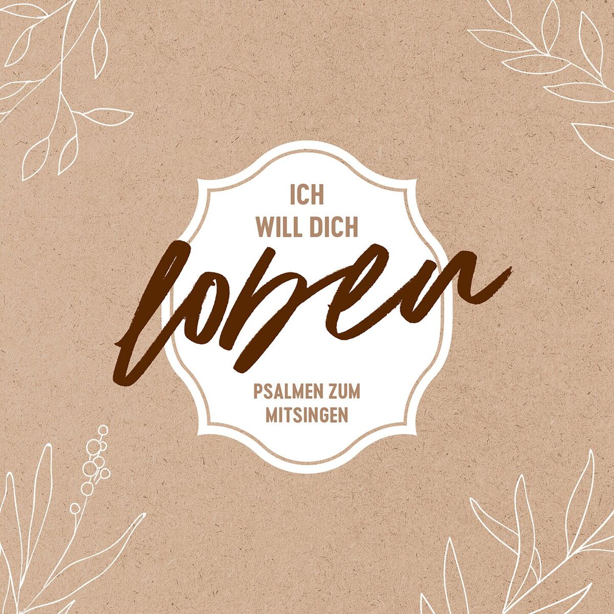 Album cover of Ich will dich loben - Psalmen zum Mitsingen