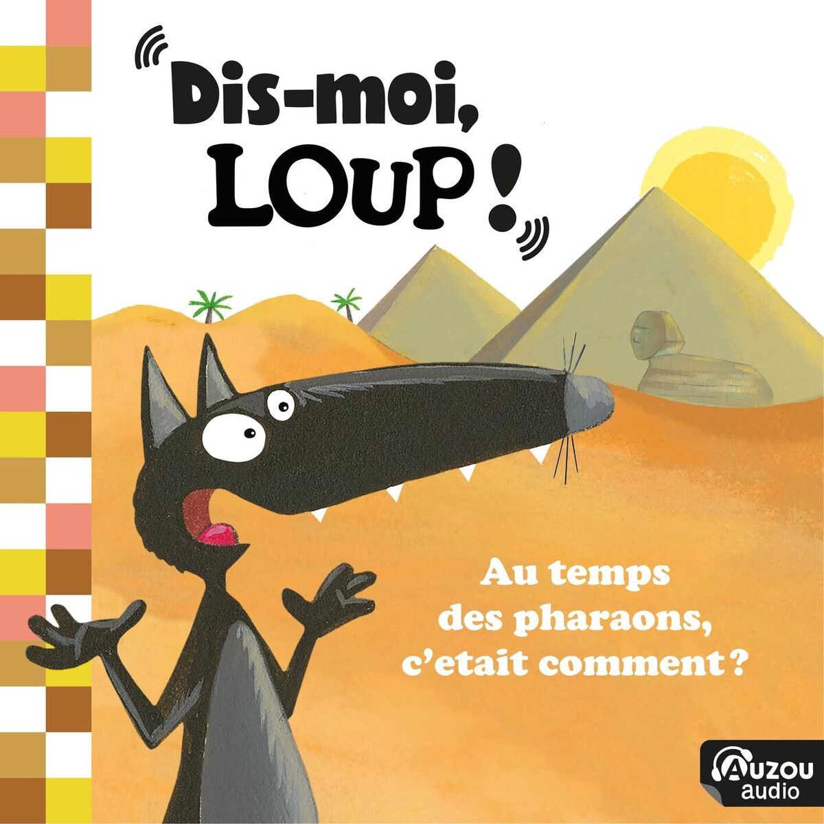 Album cover of Dis-moi, Loup ! Au temps des pharaons, c'était comment ?