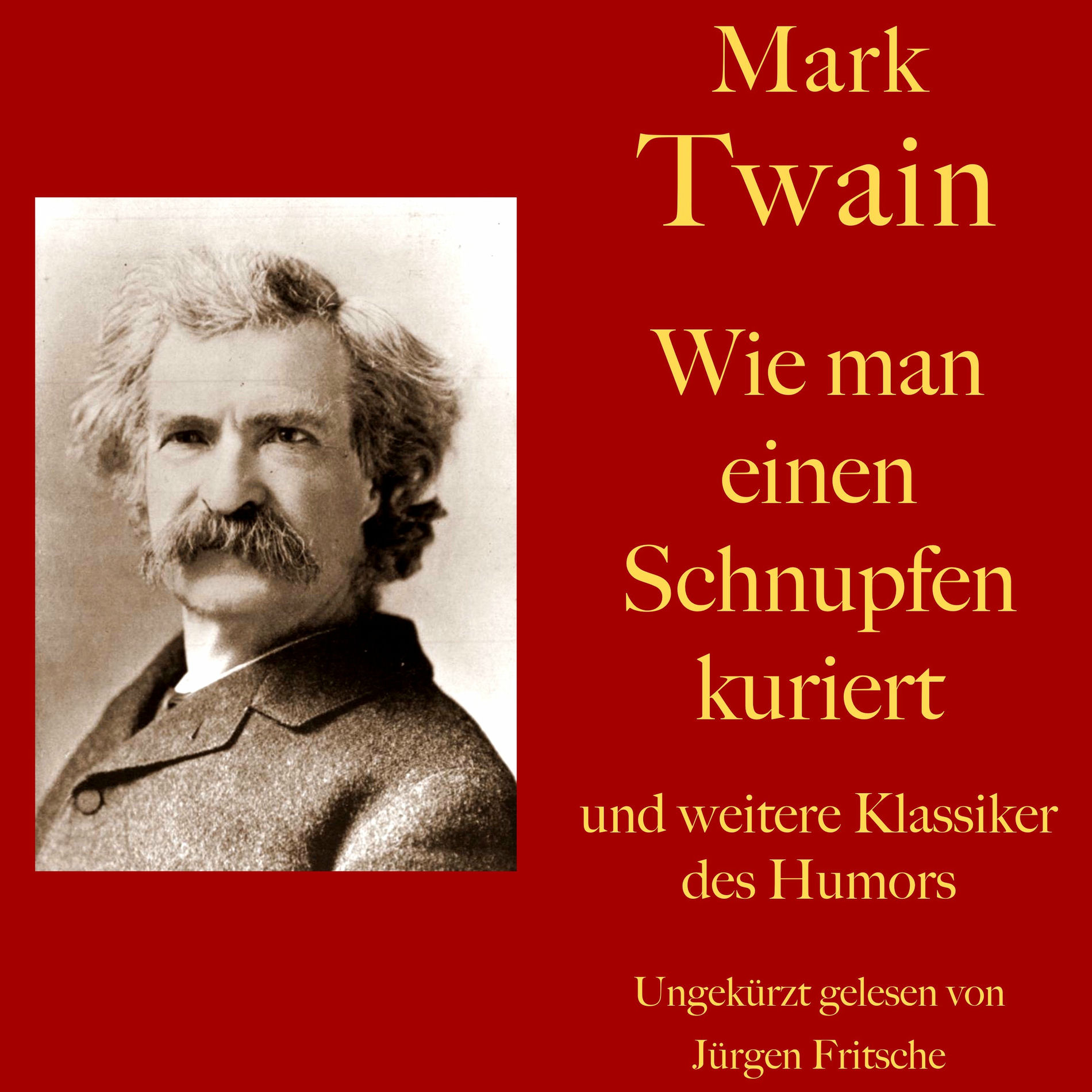 Album cover of Mark Twain: Wie man einen Schnupfen kuriert - und weitere Klassiker des Humors (Zehn Kurzgeschichten zum Lachen und Schmunzeln)
