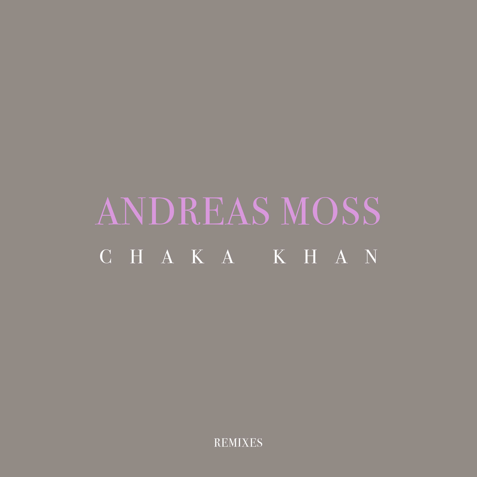 Andreas Moss - Chaka Khan (Remixes) | Deezer