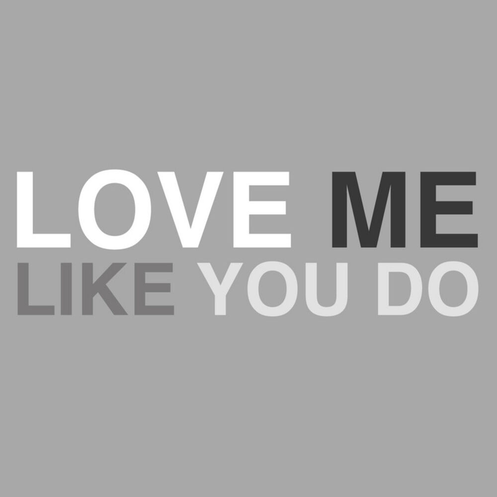 Picture of Love Me Like You Do