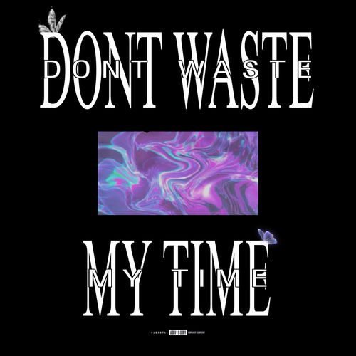 DON'T WASTE MY TIME (feat. West YG)